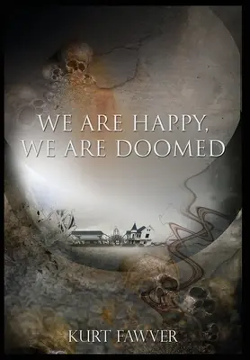 Suntem fericiți, suntem condamnați - We are Happy, We are Doomed