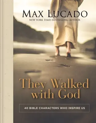 Ei au umblat cu Dumnezeu: 40 de personaje biblice care ne inspiră - They Walked with God: 40 Bible Characters Who Inspire Us