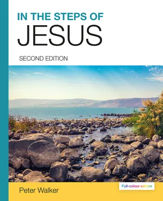 Pe urmele lui Iisus (2nd Full-Colour Editon) - In the Steps of Jesus (2nd Full-Colour Editon)