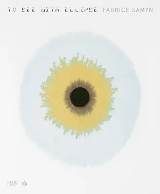 Fabrice Samyn: A vedea cu elipsa - Fabrice Samyn: To See with Ellipse