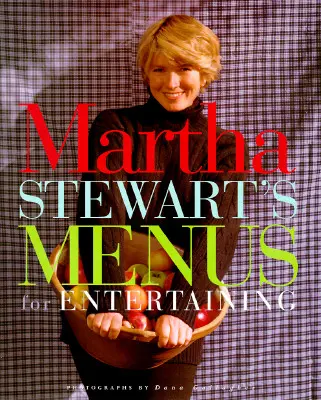 Meniurile Martha Stewart pentru divertisment - Martha Stewart's Menus for Entertaining