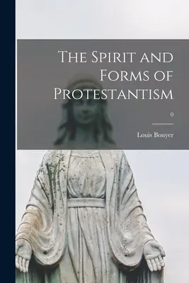 Spiritul și formele protestantismului; 0 - The Spirit and Forms of Protestantism; 0