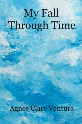 My Fall Through Time (Căderea mea în timp) - My Fall Through Time