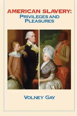 Sclavia americană: Privilegii și plăceri - American Slavery: Privileges and Pleasures