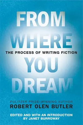 De unde visezi: Procesul de scriere a ficțiunii - From Where You Dream: The Process of Writing Fiction