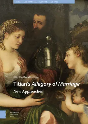 Alegoria căsătoriei a lui Titian: Noi abordări - Titian's Allegory of Marriage: New Approaches