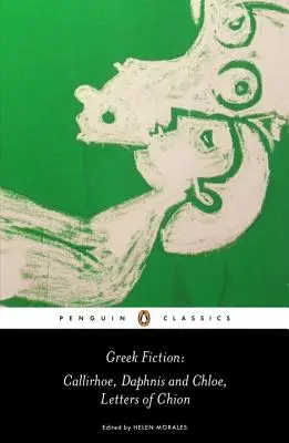 Ficțiune greacă: Callirhoe/Daphnis și Chloe/Letterele lui Chion - Greek Fiction: Callirhoe/Daphnis and Chloe/Letters of Chion