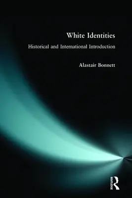 White Identities: O introducere istorică și internațională - White Identities: An Historical & International Introduction