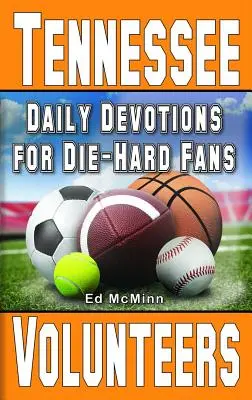 Devoțiuni zilnice pentru fanii înrăiți Tennessee Volunteers - Daily Devotions for Die-Hard Fans Tennessee Volunteers