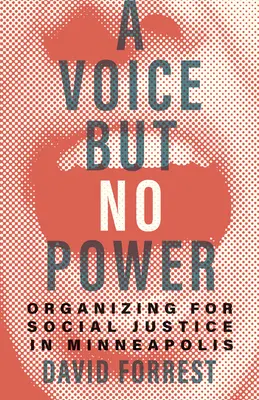 O voce, dar fără putere: Organizarea pentru justiție socială în Minneapolis - A Voice But No Power: Organizing for Social Justice in Minneapolis