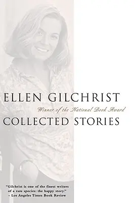 Ellen Gilchrist: Colecție de povestiri - Ellen Gilchrist: Collected Stories