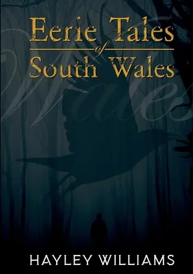 Povești stranii din sudul Țării Galilor - Eerie Tales Of South Wales