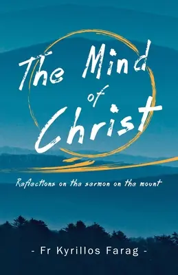 Mintea lui Hristos: Reflecții asupra predicii de pe munte - The Mind of Christ: Reflections on the sermon on the mount