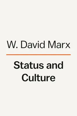 Status și cultură: Cum creează dorința noastră de rang social gustul, identitatea, arta, moda și schimbarea constantă - Status and Culture: How Our Desire for Social Rank Creates Taste, Identity, Art, Fashion, and Constant Change