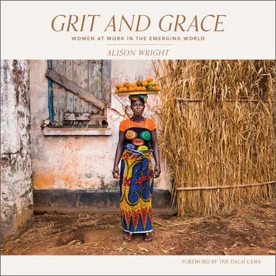 Grit și grație: Femeile la lucru în lumea emergentă - Grit and Grace: Women at Work in the Emerging World
