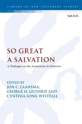 O mântuire atât de mare: Un dialog despre ispășire în Evrei - So Great a Salvation: A Dialogue on the Atonement in Hebrews