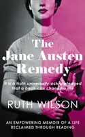 Remediul Jane Austen: Este un adevăr universal recunoscut că o carte poate schimba o viață - The Jane Austen Remedy: It Is a Truth Universally Acknowledged That a Book Can Change a Life