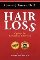 Căderea părului, ediția a doua: Opțiuni pentru restaurare și inversare - Hair Loss, Second Edition: Options for Restoration & Reversal