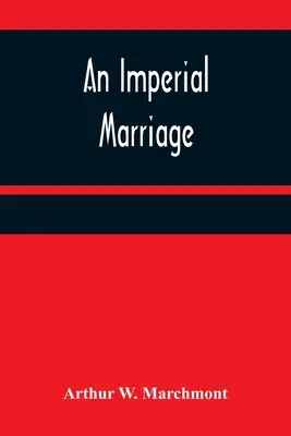 O căsătorie imperială - An Imperial Marriage