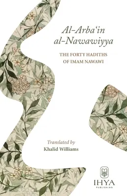 Al-Arba'in al-Nawawiyya: Cele patruzeci de hadith-uri ale imamului Nawawi - Al-Arba'in al-Nawawiyya: The Forty Hadiths of Imam Nawawi