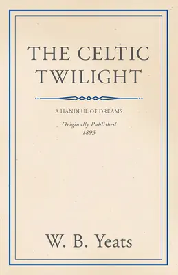 Amurgul celtic: Faerie și folclor - The Celtic Twilight: Faerie and Folklore