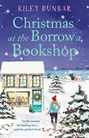 Christmas at the Borrow a Bookshop - O comedie romantică înduioșătoare, confortabilă și absolut înălțătoare - lectura perfectă pentru iubitorii de cărți! - Christmas at the Borrow a Bookshop - A heartwarming, cosy, utterly uplifting romcom - the perfect read for booklovers!