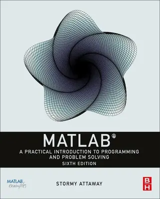 MATLAB: O introducere practică în programare și rezolvarea problemelor - MATLAB: A Practical Introduction to Programming and Problem Solving