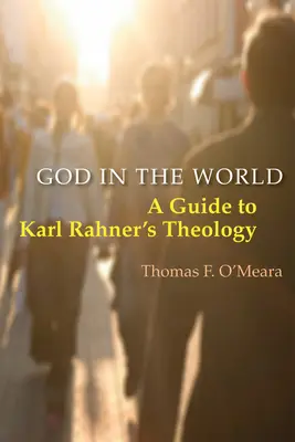 Dumnezeu în lume: Un ghid pentru teologia lui Karl Rahner - God in the World: A Guide to Karl Rahner's Theology