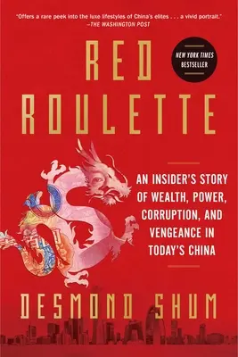 Ruleta roșie: O poveste din interior despre bogăție, putere, corupție și răzbunare în China de astăzi - Red Roulette: An Insider's Story of Wealth, Power, Corruption, and Vengeance in Today's China