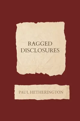 Dezvăluiri zdrențuite - Ragged Disclosures