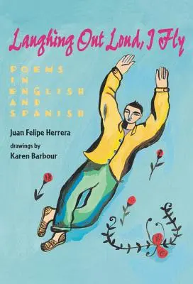 Râzând cu voce tare, eu zbor: Poezii în engleză și spaniolă - Laughing Out Loud, I Fly: Poems in English and Spanish