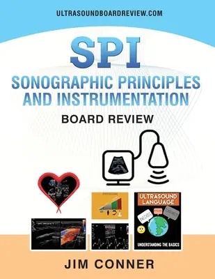 Ultrasound Physics SPI Workbook: Principiile și instrumentația sonografică (SPI) Board Review - Ultrasound Physics SPI Workbook: Sonographic Principles and Instrumentation (SPI) Board Review