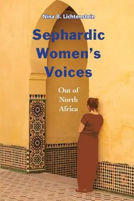 Vocile femeilor sefarde: Din Africa de Nord - Sephardic Women's Voices: Out of North Africa