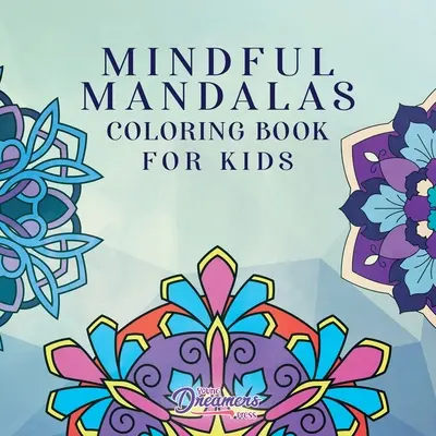 Carte de colorat Mindful Mandalas pentru copii: Desene amuzante și relaxante, Mindfulness pentru copii - Mindful Mandalas Coloring Book for Kids: Fun and Relaxing Designs, Mindfulness for Kids