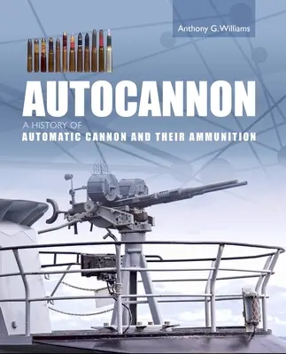 Autocannon - O istorie a tunurilor automate și a muniției - Autocannon - A History of Automatic Cannon and Ammunition