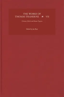 Lucrările lui Thomas Traherne VII: Etici creștine și falsuri romane - The Works of Thomas Traherne VII: Christian Ethicks and Roman Forgeries