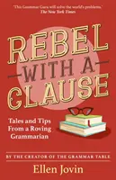 Rebel cu o clauză - Povești și sfaturi de la un gramatician itinerant - Rebel with a Clause - Tales and Tips from a Roving Grammarian