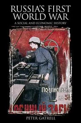 Primul Război Mondial din Rusia: o istorie socială și economică - Russia's First World War: A Social and Economic History