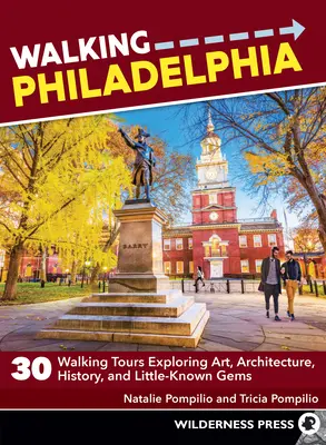Filadelfia pe jos: 30 de tururi pe jos care explorează arta, arhitectura, istoria și bijuteriile puțin cunoscute - Walking Philadelphia: 30 Walking Tours Exploring Art, Architecture, History, and Little-Known Gems