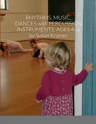 Ritmuri, muzică, dansuri cu instrumente de percuție: Ages 4-6 - Rhythms, Music, Dances with Percussion Instruments: Ages 4-6
