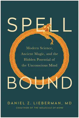 Spellbound: Știința modernă, magia antică și potențialul ascuns al minții inconștiente - Spellbound: Modern Science, Ancient Magic, and the Hidden Potential of the Unconscious Mind