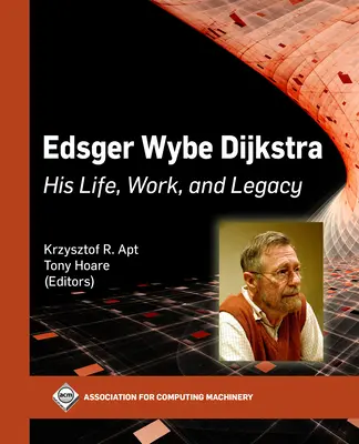 Edsger Wybe Dijkstra: viața, munca și moștenirea sa - Edsger Wybe Dijkstra: His Life, Work, and Legacy