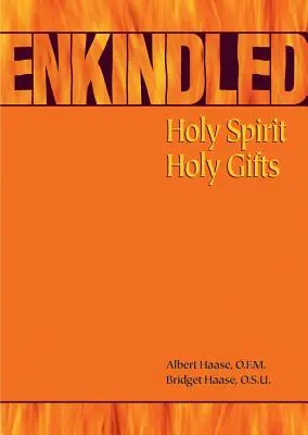 Enkindled: Duhul Sfânt, daruri sfinte - Enkindled: Holy Spirit, Holy Gifts