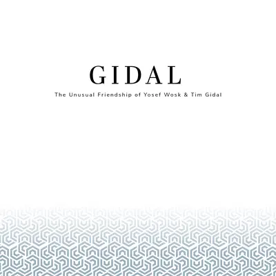 Gidal: Prietenia neobișnuită dintre Yosef Wosk și Tim Gidal, scrisori și fotografii - Gidal: The Unusual Friendship of Yosef Wosk and Tim Gidal, Letters and Photos