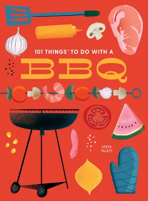 101 lucruri de făcut cu un grătar, ediție nouă - 101 Things to Do with a Bbq, New Edition