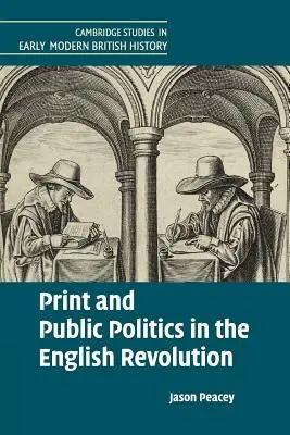 Presa scrisă și politica publică în revoluția engleză - Print and Public Politics in the English Revolution