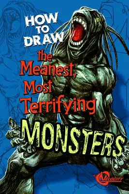 Cum să desenezi cei mai răi și mai terifianți monștri - How to Draw the Meanest, Most Terrifying Monsters