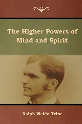 Puterile superioare ale minții și spiritului - The Higher Powers of Mind and Spirit