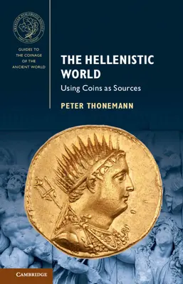 Lumea elenistică: Utilizarea monedelor ca surse - The Hellenistic World: Using Coins as Sources