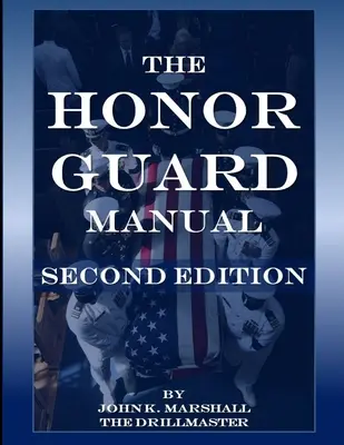 Manualul gărzii de onoare - The Honor Guard Manual